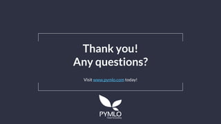 Thank you!
Any questions?
Visit www.pymlo.com today!
 