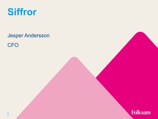 Siffror
5
5
Jesper Andersson
CFO
 