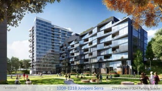 1208-1218 Junipero Serra 299 Homes // 324 Parking Spaces
 