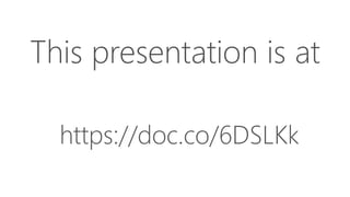 This presentation is at
https://doc.co/6DSLKk
 