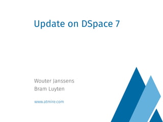 www.atmire.com
Wouter Janssens
Bram Luyten
Update on DSpace 7
 