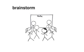 brainstorm
 