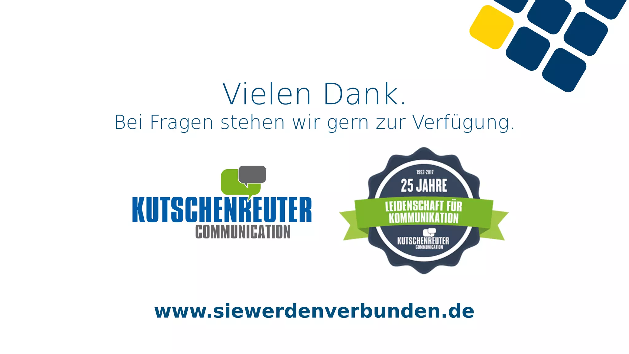 Vielen Dank.
Bei Fragen stehen wir gern zur Verfügung.
www.siewerdenverbunden.de
 