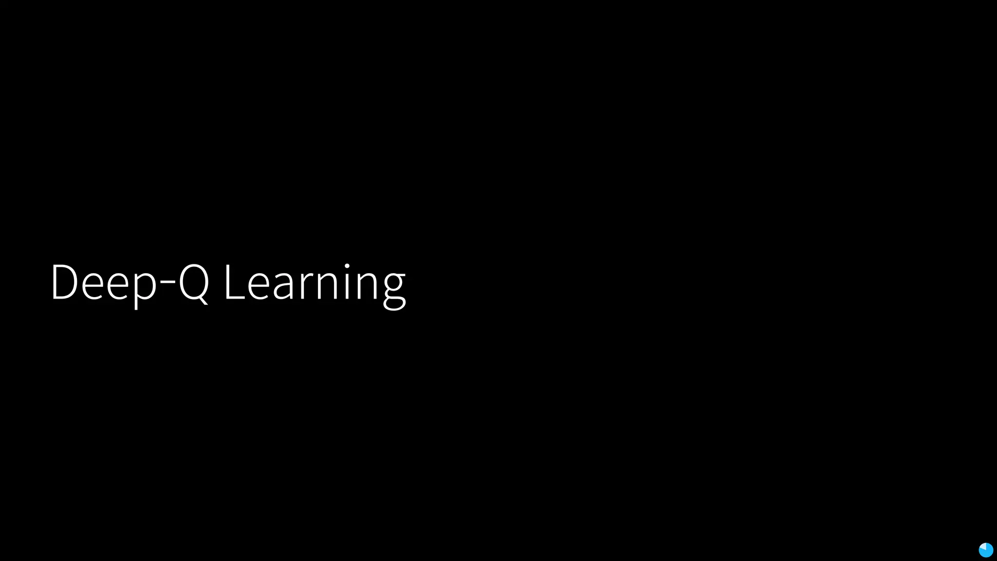 Deep-Q Learning
 