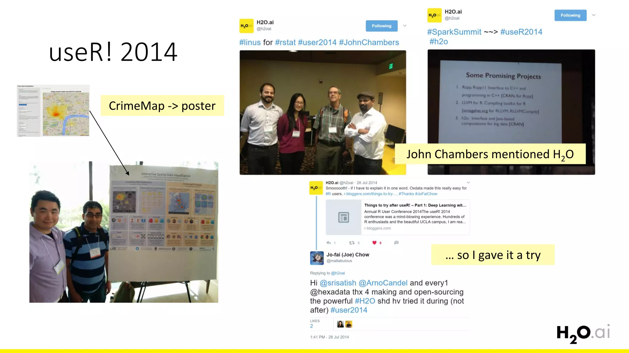 useR! 2014
8
John Chambers mentioned H2O
… so I gave it a try
CrimeMap -> poster
 