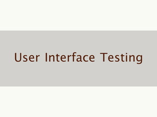 User Interface Testing
 