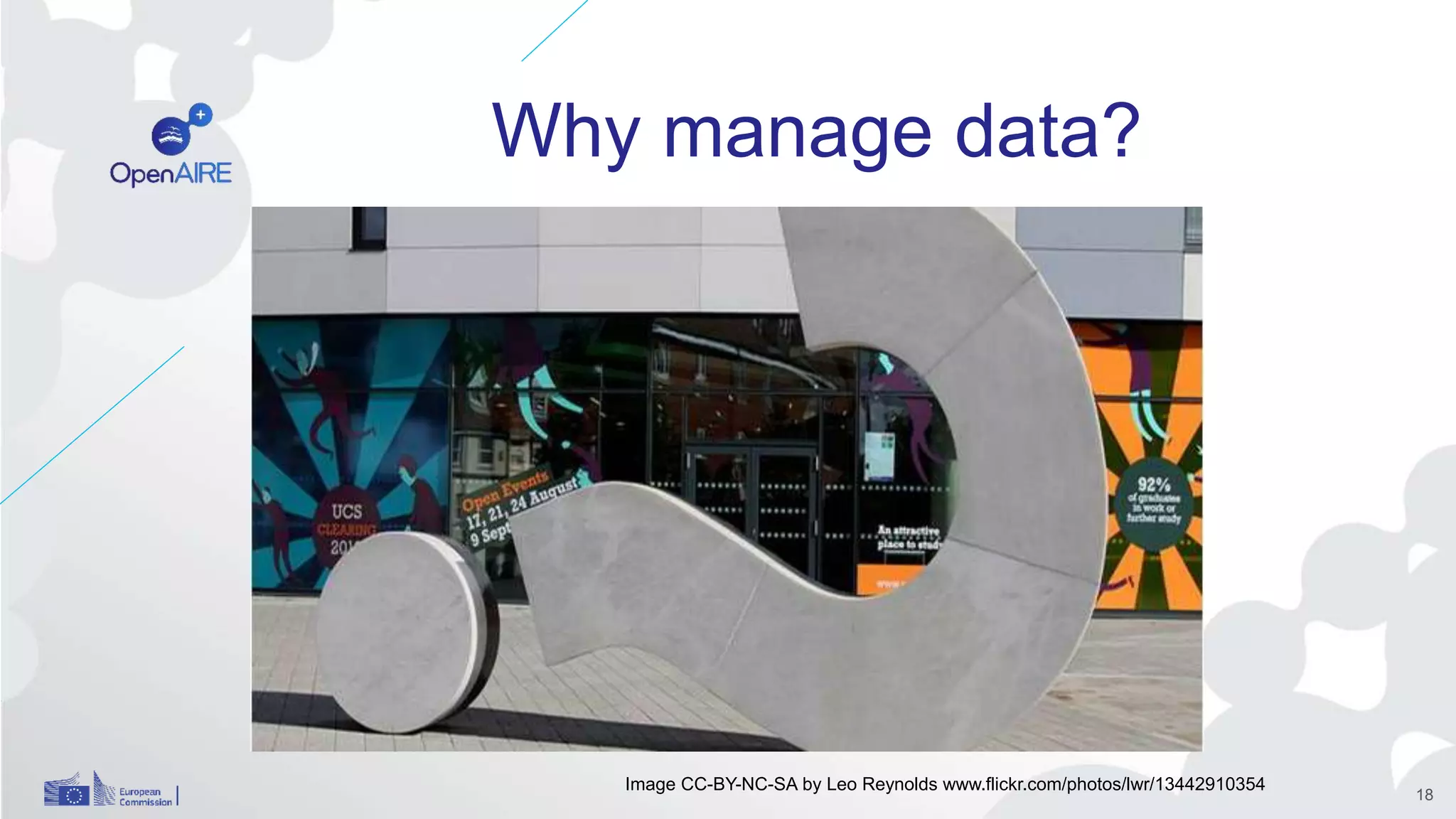 Why manage data?
Image CC-BY-NC-SA by Leo Reynolds www.flickr.com/photos/lwr/13442910354
18
 