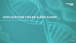 APPLICATION FIELDS & USE CASES
12
 