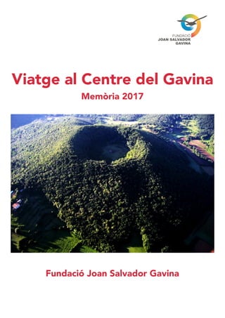 Fundació Joan Salvador Gavina
Memòria 2017
Viatge al Centre del Gavina
 
