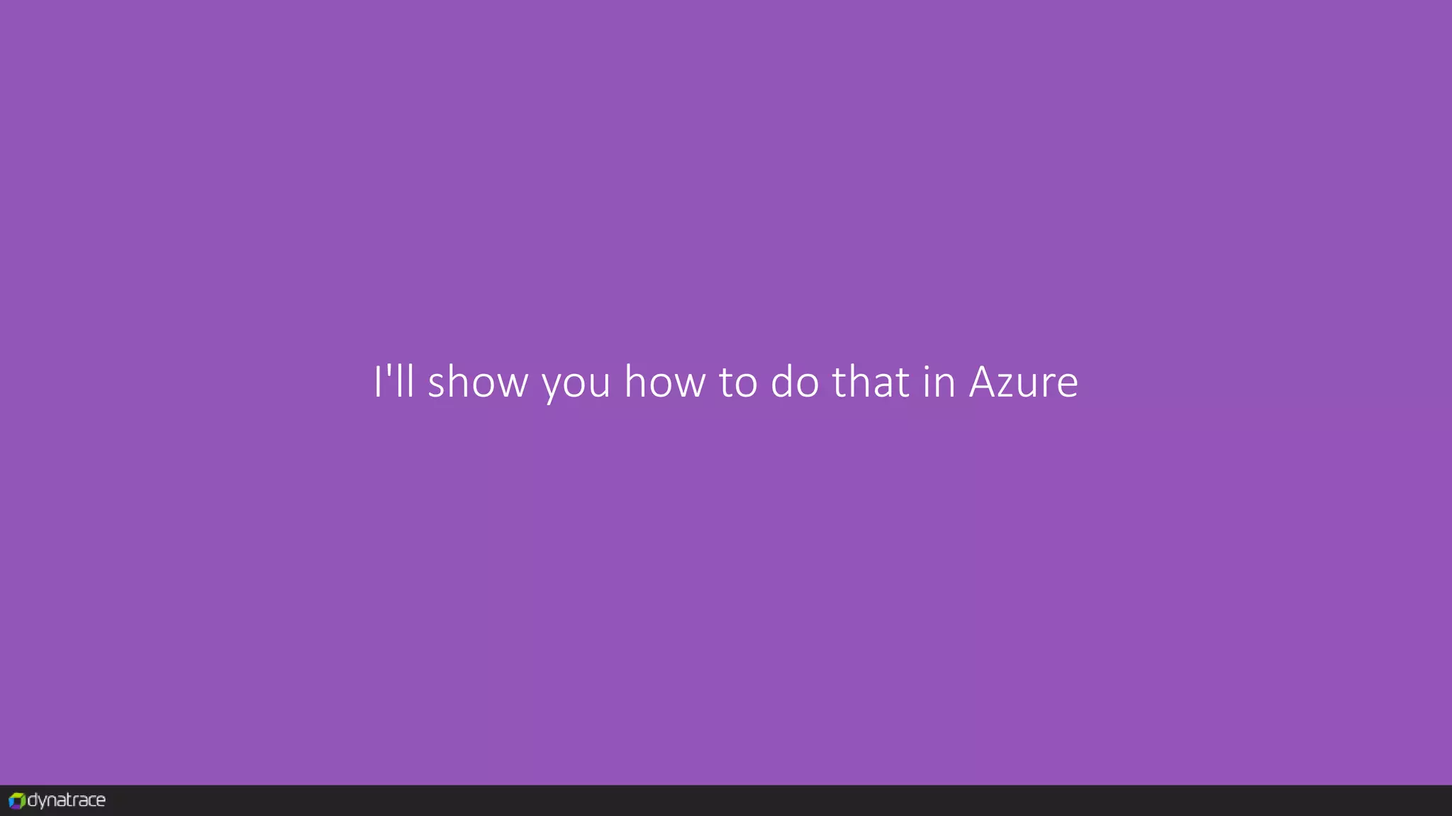 I'll show you how to do that in Azure
 