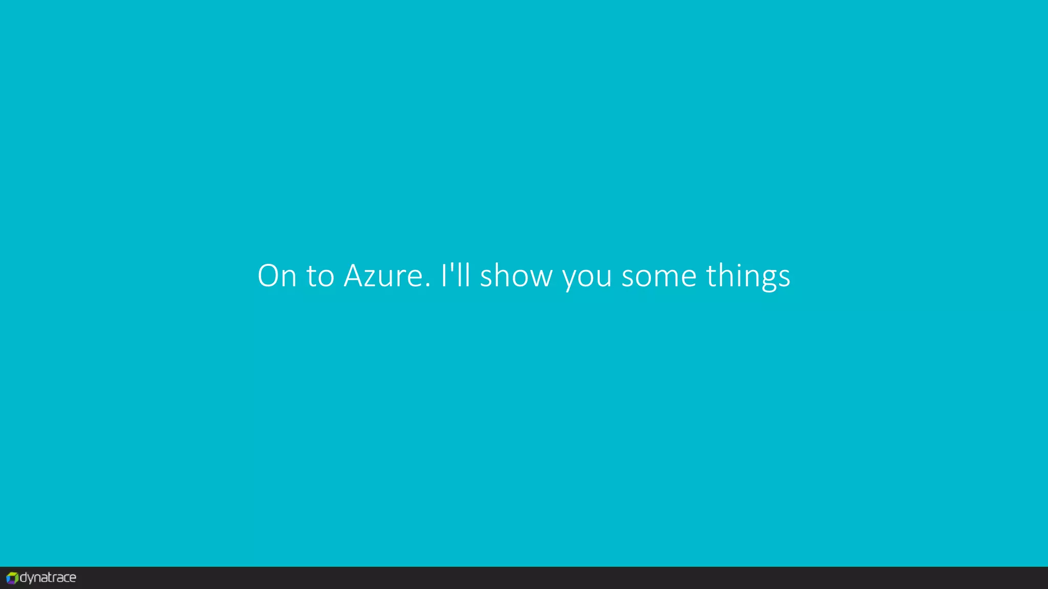 On to Azure. I'll show you some things
 