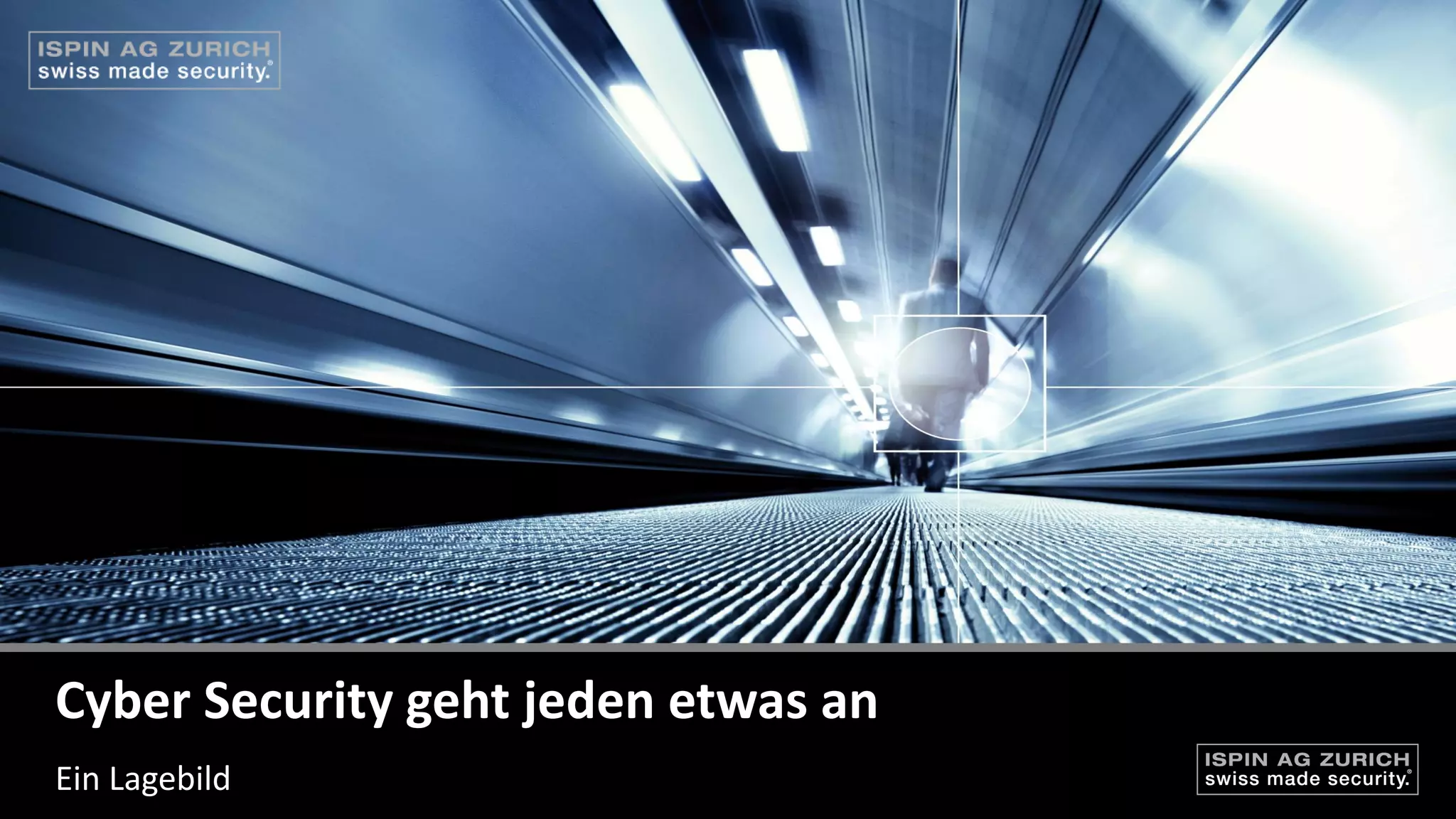 Cyber Security geht jeden etwas an
Ein Lagebild
 
