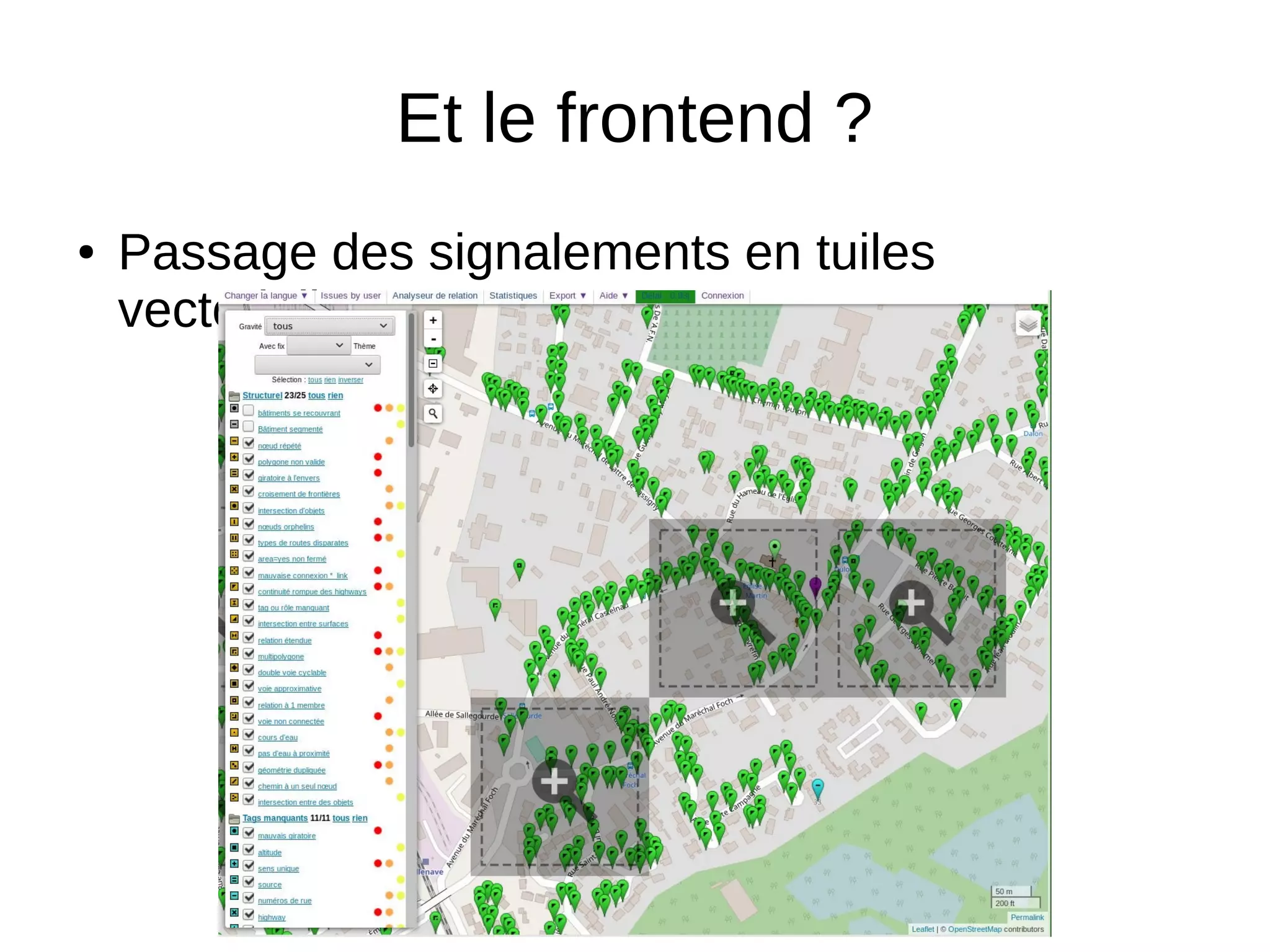 Et le frontend ?
● Passage des signalements en tuiles
vectorielles
 