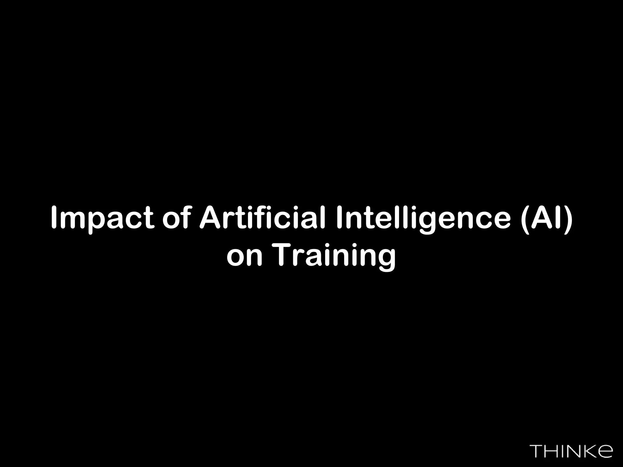 Impact of Artificial Intelligence (AI)
on Training
 