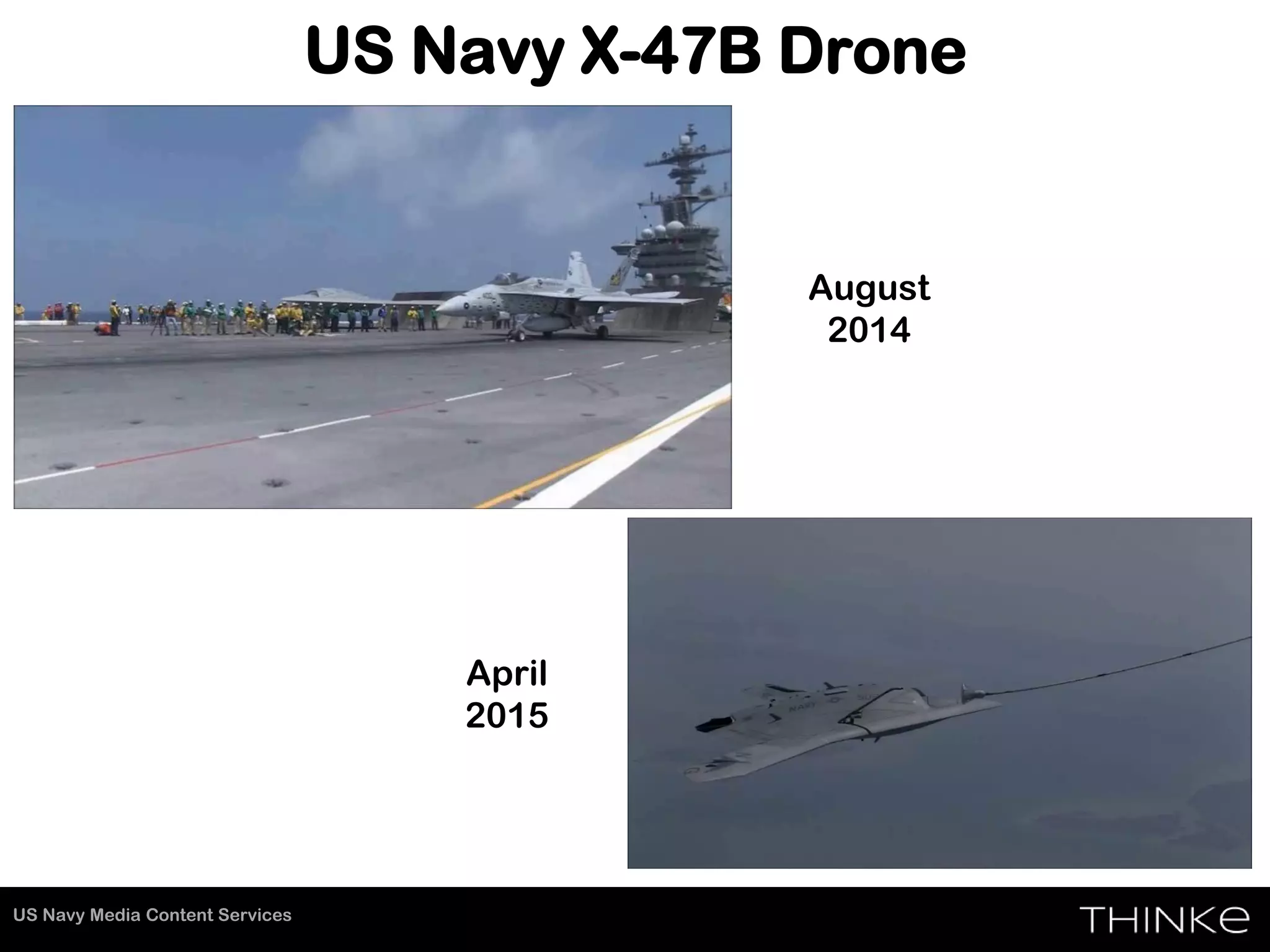 US Navy X-47B Drone
US Navy Media Content Services
August
2014
April
2015
 