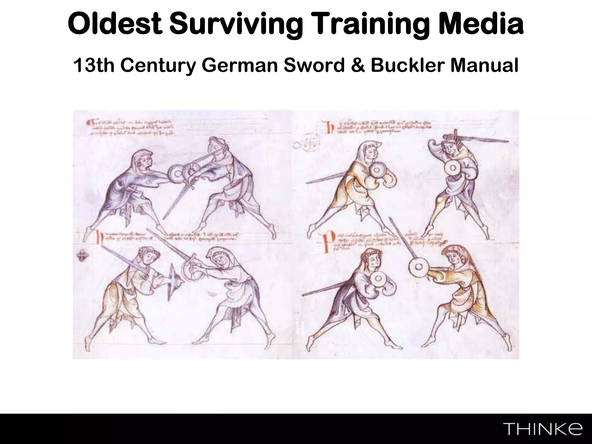 Oldest Surviving Training Media
13th Century German Sword & Buckler Manual
 