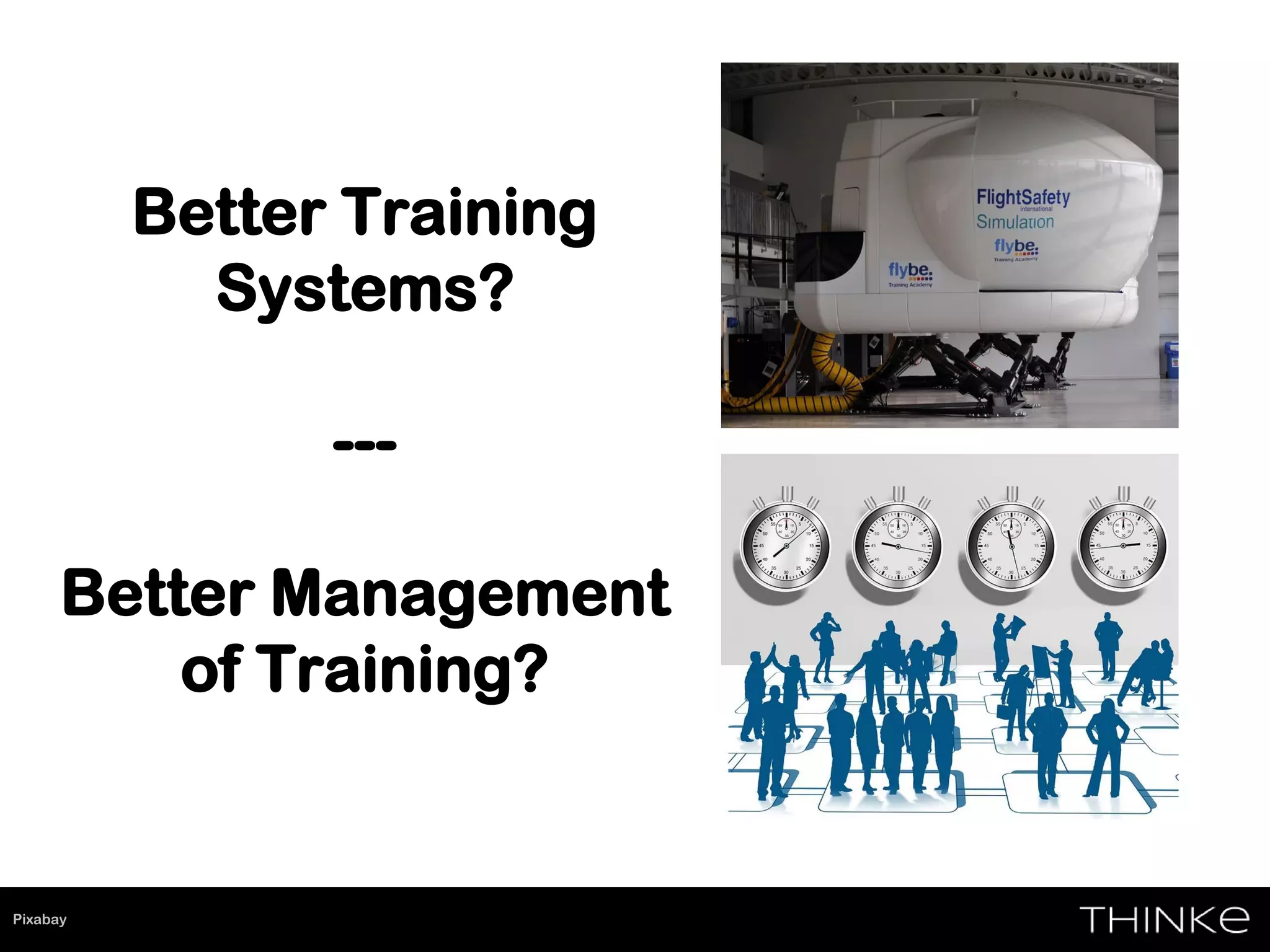 Better Training
Systems?
---
Better Management
of Training?
Pixabay
 