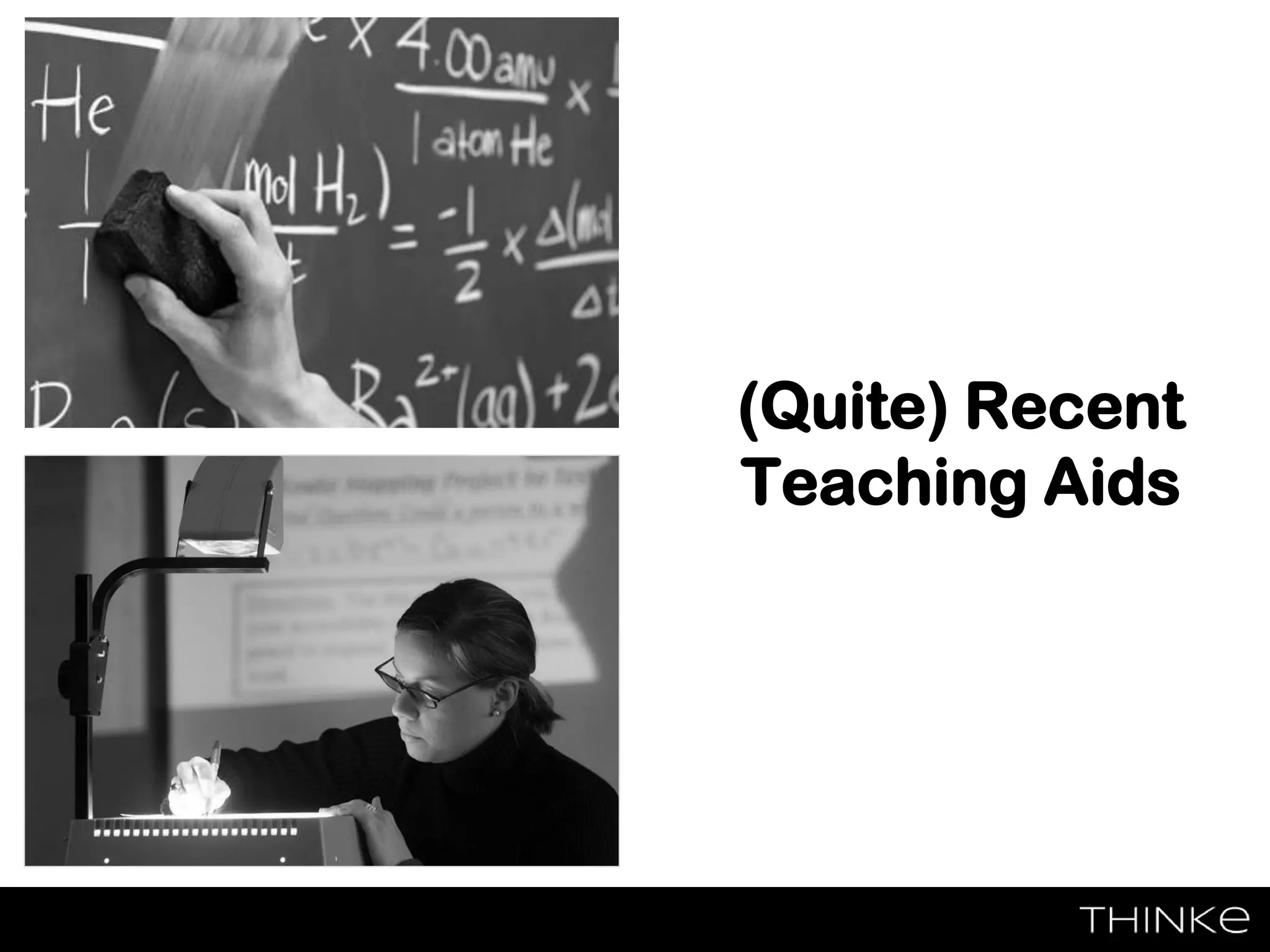 (Quite) Recent
Teaching Aids
 