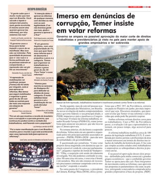 513 / JUNHO / 2017
No dia seguinte, mais de cem mil pessoas ocu-
pariam a Esplanada dos Ministérios, em Brasília.
As novas revelações de áudios comprometedores
para o governo federal e o seu principal aliado, o
PSDB, impactava o país e paralisava o Congres-
so Nacional. O relator da reforma trabalhista, se-
nador Ricardo Ferraço (PSDB-ES), reúne jorna-
listas para anunciar seu parecer, que não toca no
que a Câmara aprovara.
Na semana anterior, ele declarara a suspensão
da reforma. Voltou atrás em um operativo orques-
trado pelos três principais partidos associados ao
governo – PMDB, PSDB e DEM – para dar ares
de normalidade e de governabilidade.
É questionado por jornalistas. “Como votar
projetos dessa magnitude com denúncias que in-
cluem a possível venda de votos por parlamenta-
res?”, pergunta o repórter do Jornal do Sindsprev-
RJ. “Olha, a suspeição está sendo devidamente
investigada. Nós não podemos confundir as esta-
ções. Há uma crise em curso, e essa crise é brutal,
é devastadora. Mas nós não estamos de recesso,
nós precisamos continuar cumprindo com as nos-
sas tarefas”, responde o senador.
Na outra ponta do Congresso, o presidente
da Câmara, Rodrigo Maia (DEM), diria a jorna-
OCUPABRASÍLIA
Imerso em denúncias de
corrupção, Temer insiste
em votar reformas
Governo se ampara na possível aprovação do maior corte de direitos
trabalhistas e previdenciários já visto no país para manter apoio de
grandes empresários e ter sobrevida
Apesar da forte repressão, trabalhadores resistiram e mantiveram protesto contra Temer e as reformas
FOTO:MAYARAALVES
listas que a PEC 287, da Previdência, entraria
em pauta no Plenário em junho, por mais impro-
vável que seja. Discursos ensaiados, que pare-
cem revelar que Temer vê nas reformas o salva-
vidas que ainda pode lhe permitir respirar.
Ambas reformas retiram direitos caros para
os trabalhadores. Caso a PEC da Previdência
passe, a avaliação é de que a aposentadoria se
tornará, em pouco tempo, algo acessível para
poucos.
A reforma trabalhista modifica cerca de 100
pontos da legislação trabalhista (CLT). É consi-
derada por muitos juristas e profissionais da área
o maior retrocesso em termos de direitos nas re-
lações de trabalho da história do país. E faz com
que simples acordos selados entre trabalhadores
e empresários se sobreponham a direitos já pre-
vistos em lei.
É na possível aprovação desses dois proje-
tos – defendidos pela mídia comercial e grandes
grupos econômicos – que o combalido governo
Temer se apoia para não cair. Para integrantes
do movimento contra as reformas, caso aprovem
tais propostas os parlamentares vão estar, na prá-
tica, entregando a mercadoria comprada pelos
grandes empresários à base de propina. (HDF)
“A gente sabe que é
muito roubo que tem
aqui em Brasília. Você
sacode o tapete e
sempre tem poeira,
mais gente envolvida.
E mesmo assim eles
querem aprovar [as
reformas], por isso
estamos nas ruas”
André Luiz Duarte, servidor do
HospitalFederaldeBonsucesso
“A intenção deles é
aprovar as reformas
de qualquer maneira,
com dúvidas ou não,
com ou sem
legitimidade. E se
não tivermos gente
nas ruas, ajuda o
governo a aprovar e
a ficar”
RuthNepomuceno,servidora
federal do Hospital da Posse
“Viemos para
marcha na caravana
do Sindsprev-RJ
para defender os
direitos de nossa
categoria. É muita
safadezanesse
governo e só a
mobilização de rua
pode derrubar
Temer”
CristianeBrum,ACEdeSão
PedrodaAldeia
“O governo usou a
força para tentar
impedir o povo de se
manifestar. Mas isso
não vai intimidar. Pela
quantidade de pessoas
que vi nas ruas e a
forma politizada que
as pessoas estavam se
comportando, a
repressão não vai pôr
fim ao movimento”
SebastiãoSouza,servidorda
SaúdeFederal
“É um governo
ilegítimo, com uma
popularidade de 1%,
mas que quer fazer
essa reforma que é
de desmonte e
prejudica o povo e a
categoria. Temos
que organizar os
trabalhadores e
chamar a greve
geral do dia 30:
‘Fora Temer’ e suas
reformas”
Sidney Castro, servidor do
MinistériodaSaúde(Funasa)
“Foi a maior manifestação que vi em Brasília e
mostrou para o mundo o que está acontecendo
aqui, essa repressão toda [para aprovar as
reformas]”.
JoséCarlos,servidordoMinistériodaSaúde(Funasa)
“Foi um ato que mostrou a revolta do brasileiro
com a corrupção e o que este governo, que
continua [no poder] contra a vontade dos
trabalhadores, está fazendo com a população”
LuizHenrique,servidordoHFSE
“A repressão às
mobilizações vai
continuar, porque
[Temer] não foi eleito
por ninguém, está aí
para aprovar as
reformas. Mas temos
que seguir mobilizados
e organizar a greve
geral do dia 30 com
todas as centrais para
dar mais uma resposta
aos ataques do
governo”
Rosimeri Paiva, servidora da
SaúdeEstadual
Presença do Sindsprev/RJ no Ocupa Brasília
 