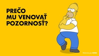 PREČO
MUVENOVAŤ
POZORNOSŤ?
Performics pre ADMA
 