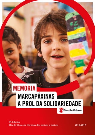 2016-2017
IX Edición
Día do libro cos Dereitos dos cativos e cativas
MEMORIA
MARCAPÁXINAS
A PROL DA SOLIDARIEDADE
 