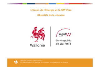 1
L’Union de l’Énergie et le SET Plan
Objectifs de la réunion
 