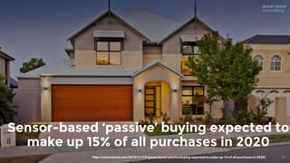 49
Sensor-based ‘passive’ buying expected to
make up 15% of all purchases in 2020
http://venturebeat.com/2015/11/12/sensor-based-passive-buying-expected-to-make-up-15-of-all-purchases-in-2020/
 