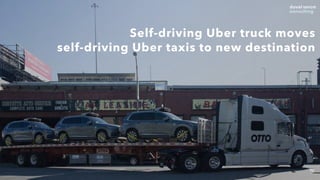 70
Self-driving Uber truck moves
self-driving Uber taxis to new destination
 
