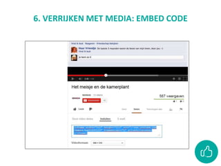6. VERRIJKEN MET MEDIA: EMBED CODE
 