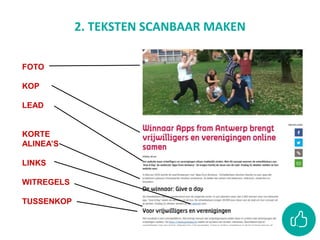 FOTO
KOP
LEAD
KORTE
ALINEA’S
LINKS
WITREGELS
TUSSENKOP
2. TEKSTEN SCANBAAR MAKEN
 