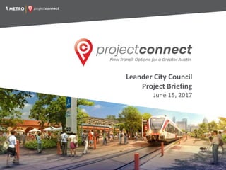 Leander City Council
Project Briefing
June 15, 2017
 