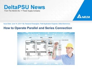 Issue Date: June 14, 2017 / By Tassanai Cheangban, Field Application Engineer, Delta Electronics
How to Operate Parallel and Series Connection
 