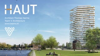 Architect Thomas Harms
Team V Architecture
www.teamv.nl
 