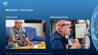 > TaPP'17 > Andreas Schreiber, Regina Struminski • Visualizing Provenance using Comics > 23.06.2017DLR.de • Chart 4
Motivation – Use Cases
Telemedicine Medical experiments
 