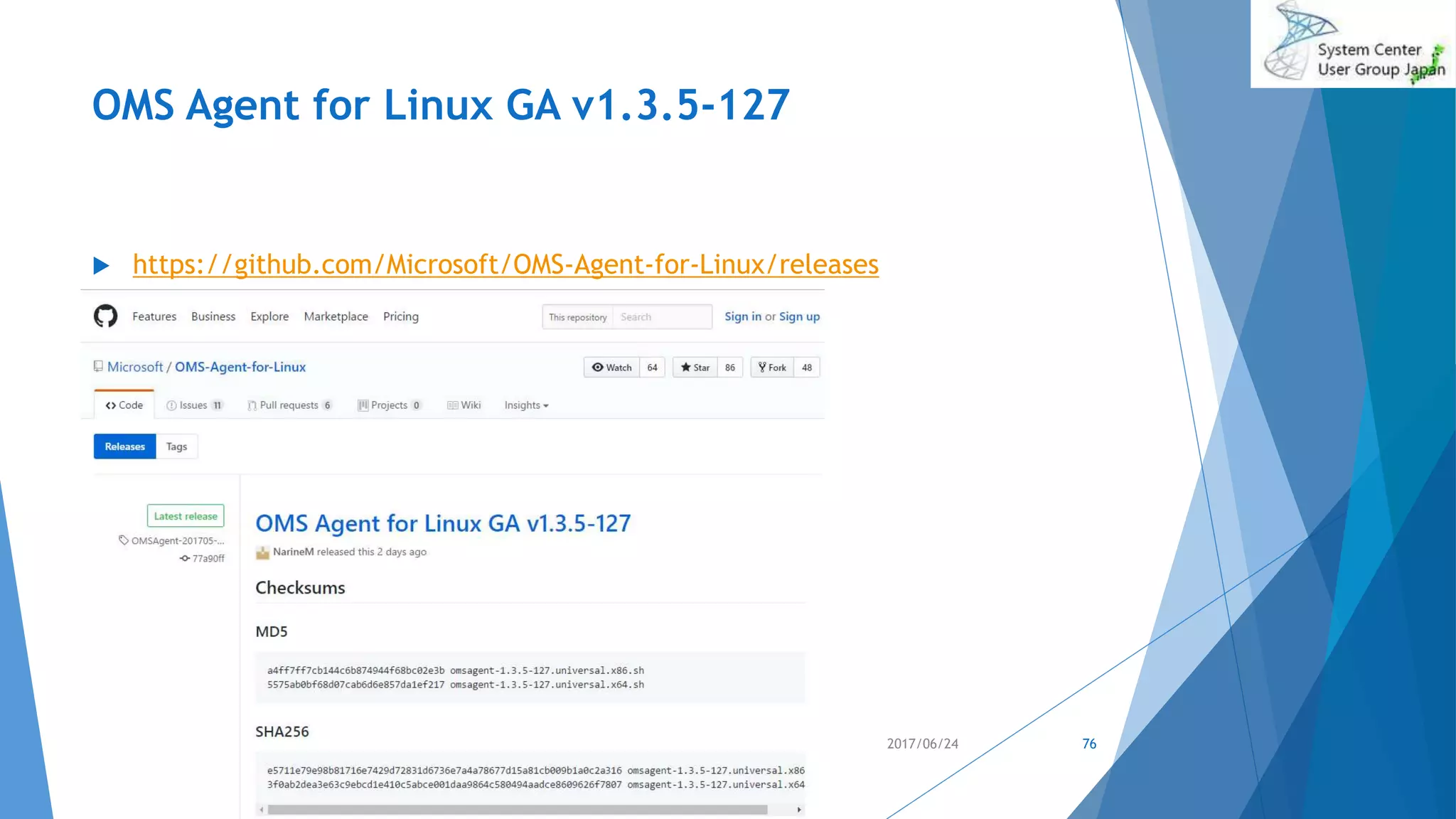 OMS Agent for Linux GA v1.3.5-127
 https://github.com/Microsoft/OMS-Agent-for-Linux/releases
2017/06/24 76
 