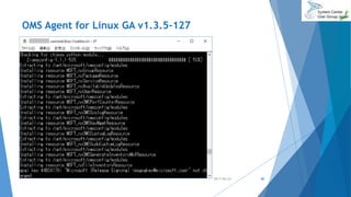 OMS Agent for Linux GA v1.3.5-127
2017/06/24 80
 