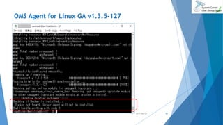 OMS Agent for Linux GA v1.3.5-127
2017/06/24 81
 