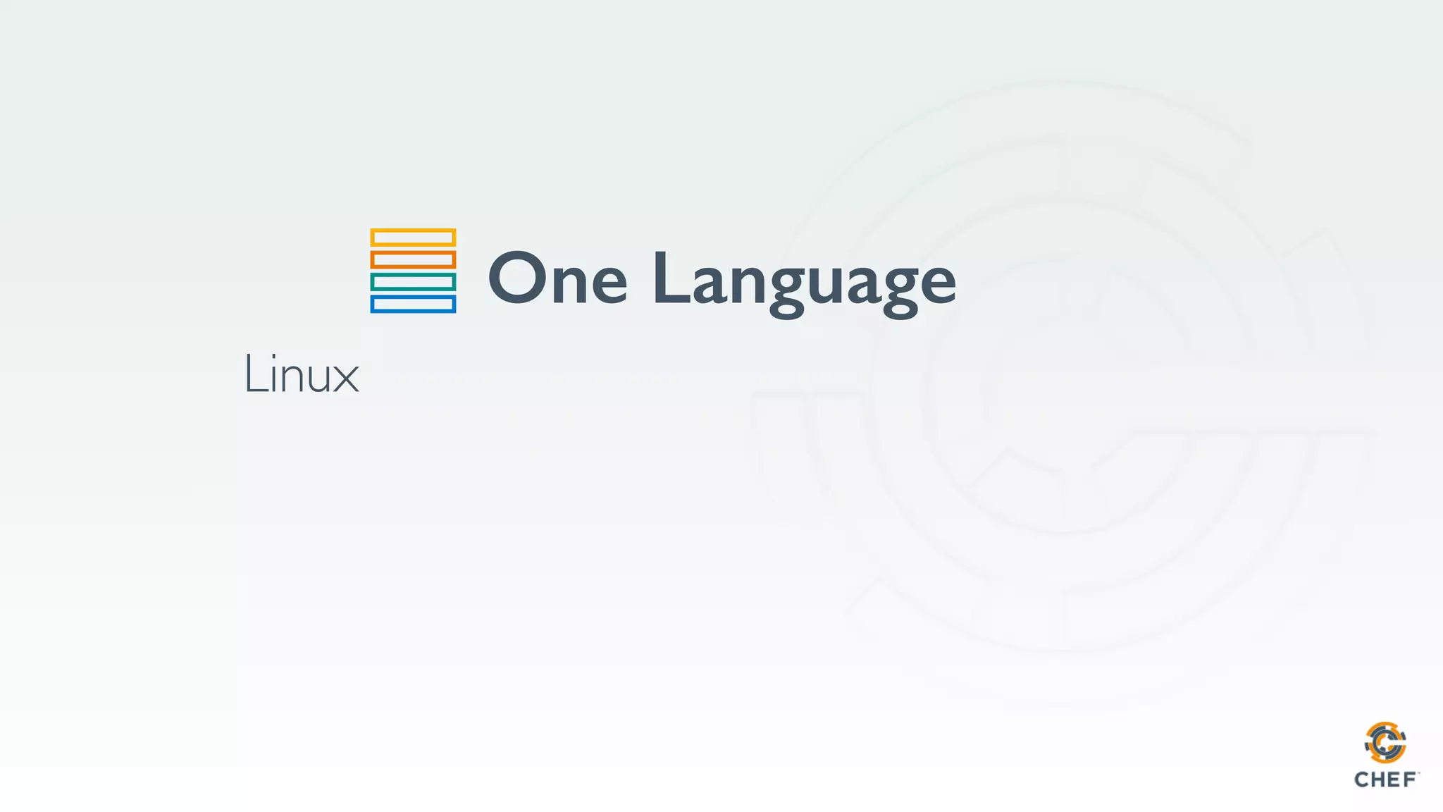 One Language
Linux
 