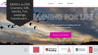 MOOCs as OER
Coursera, EdX,
Iversity, Fun,
xuetangx,
FutureLearn…
7
 
