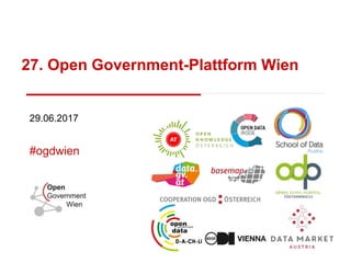 27. Open Government-Plattform Wien
29.06.2017
#ogdwien
 