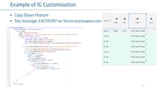 24
Example of IG Customization
§ Copy Down Feature
§ See message 14239787 on forum.oracleapex.com
 
