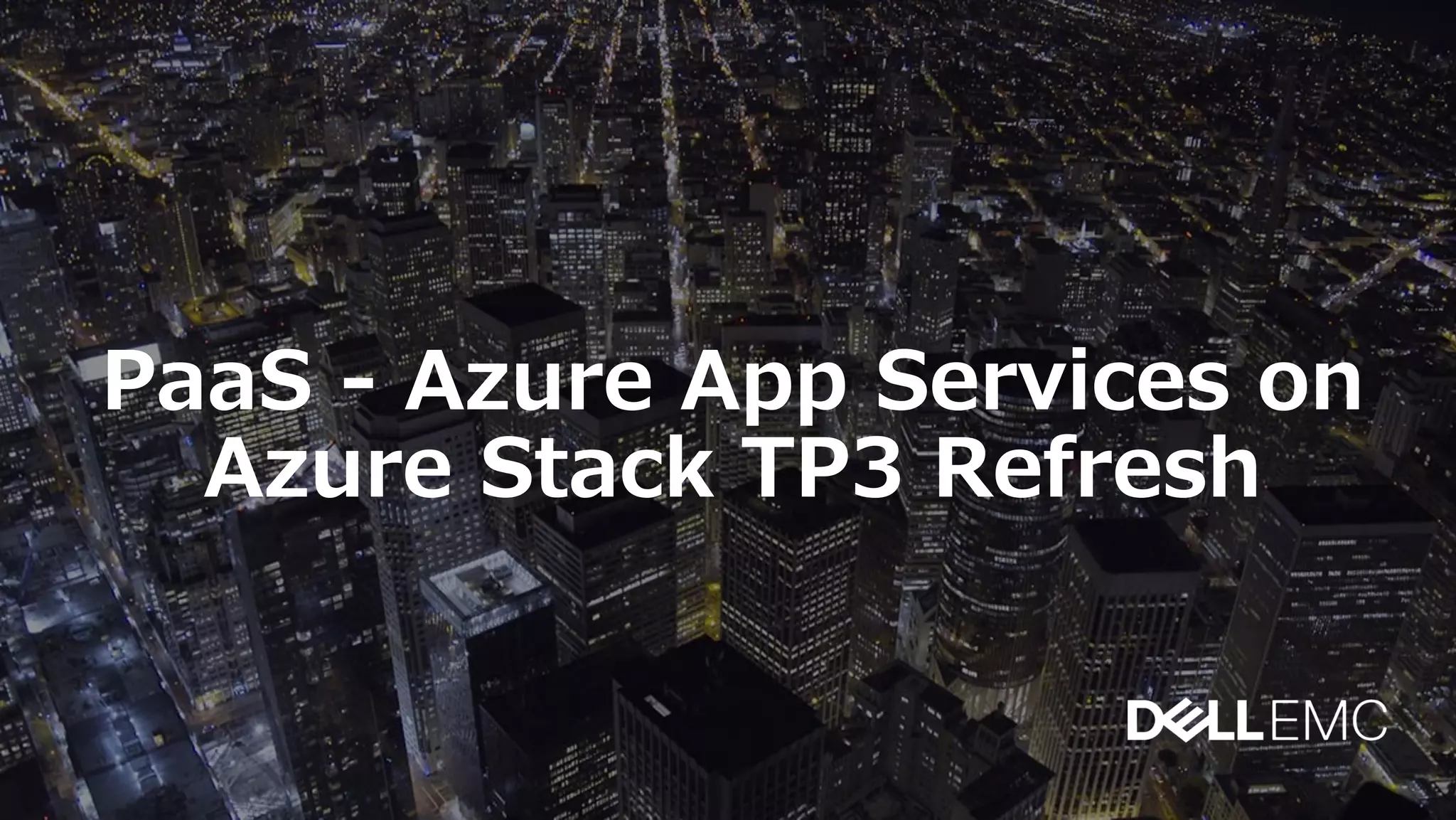 PaaS - Azure App Services on
Azure Stack TP3 Refresh
 