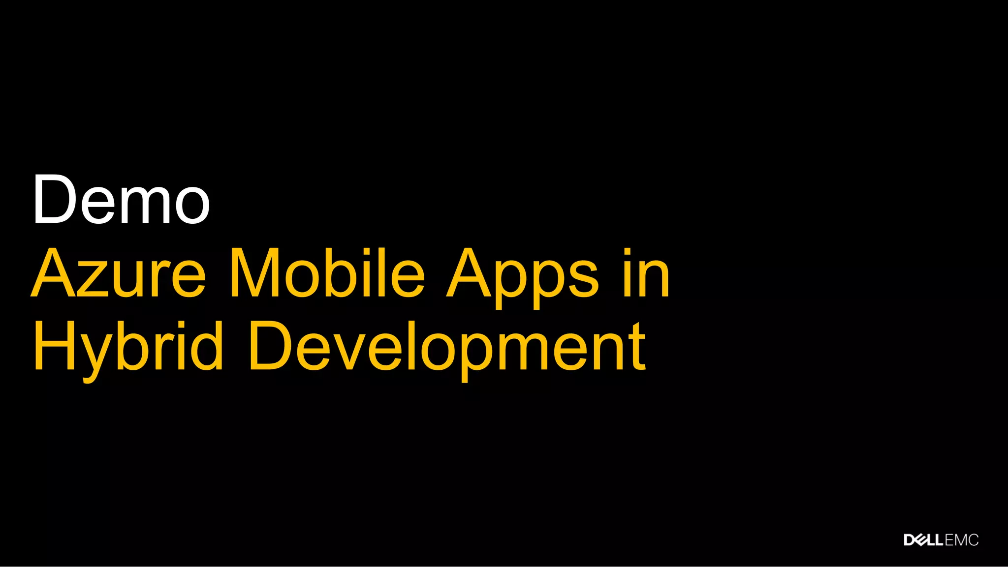 Demo
Azure Mobile Apps in
Hybrid Development
 