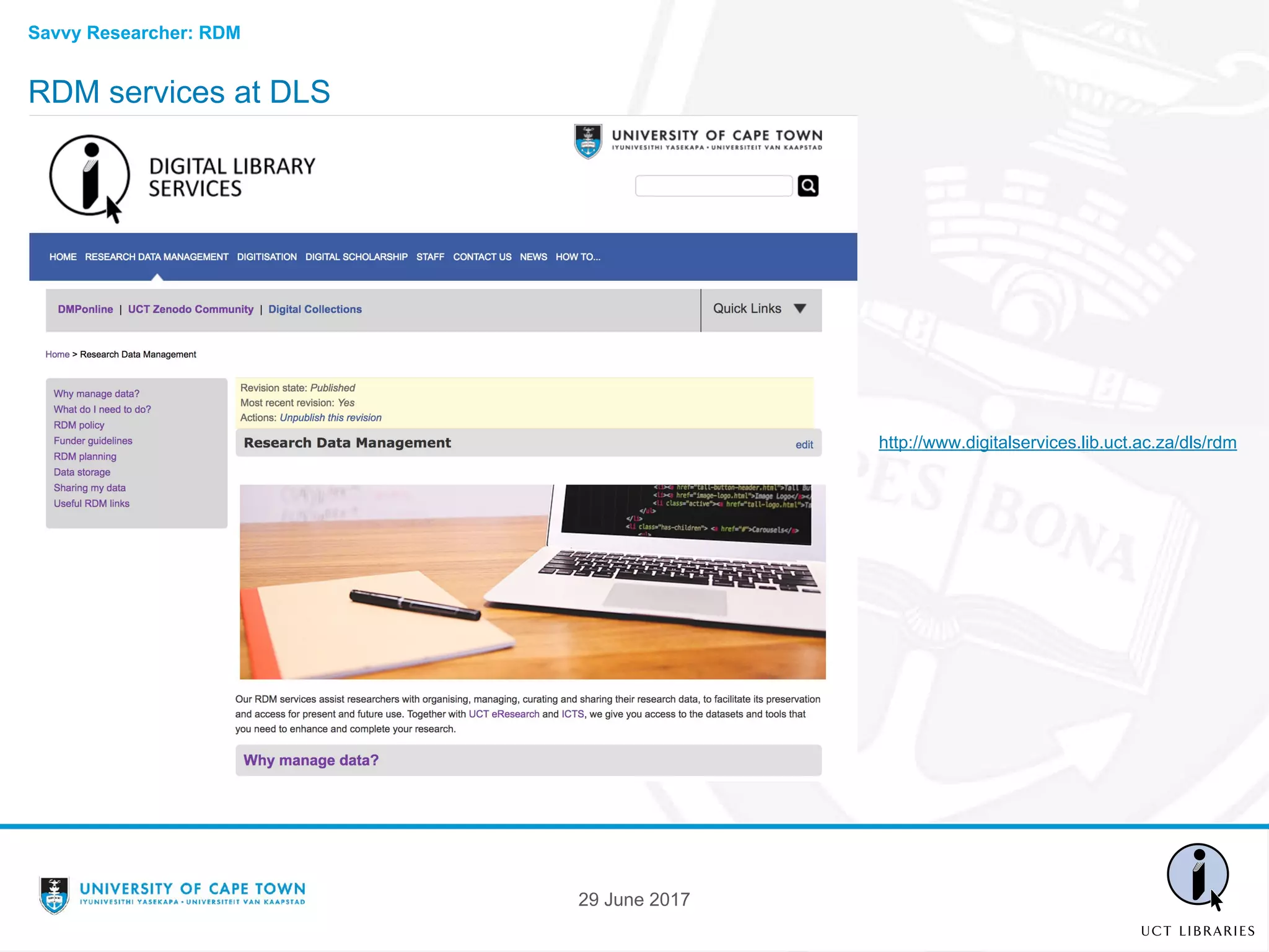 RDM services at DLS
29 June 2017
Savvy Researcher: RDM
http://www.digitalservices.lib.uct.ac.za/dls/rdm
 
