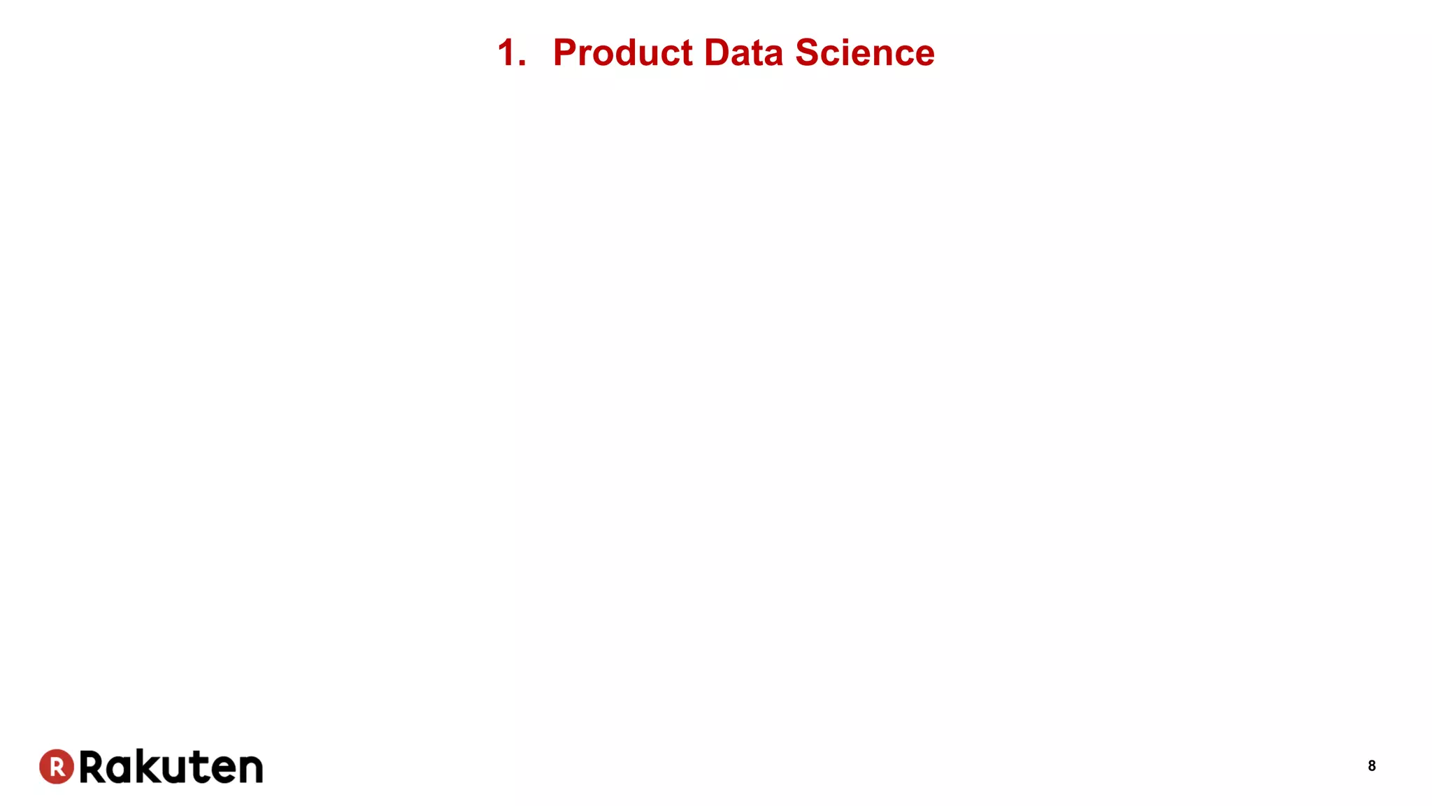 8
1. Product Data Science
 