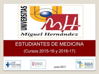 ESTUDIANTES DE MEDICINA
(Cursos 2015-16 y 2016-17)
Junio 2017
 