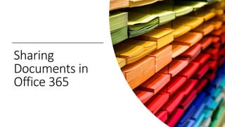 Sharing
Documents in
Office 365
 