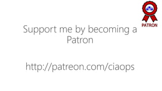 Support me by becoming a
Patron
http://patreon.com/ciaops
 