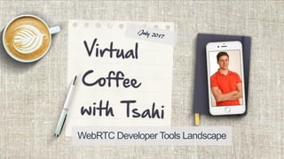 WebRTC Developer Tools Landscape
 