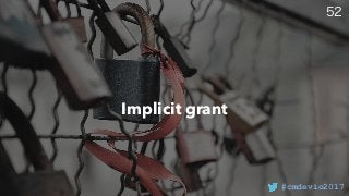 #cmdevio2017
Implicit grant
 